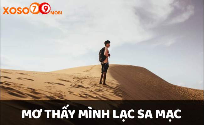 Chiêm bao thấy mình đi lang thang lạc vào sa mạc có sao không?